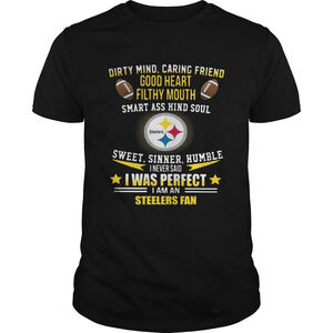I Never Said I Was Perfect I Am A Pittsburgh Steelers Fan Shirt